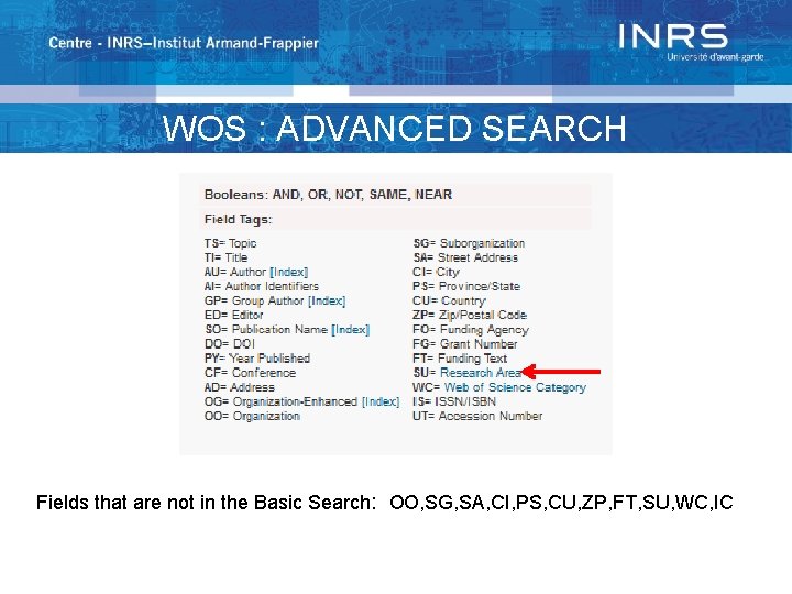 WOS : ADVANCED SEARCH Fields that are not in the Basic Search: OO, SG,