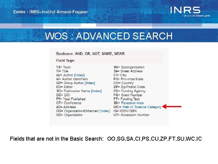 WOS : ADVANCED SEARCH Fields that are not in the Basic Search: OO, SG,
