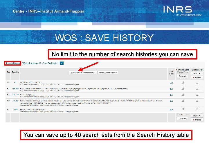 WOS : SAVE HISTORY No limit to the number of search histories you can