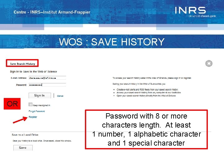 WOS : SAVE HISTORY OR Password with 8 or more characters length. At least