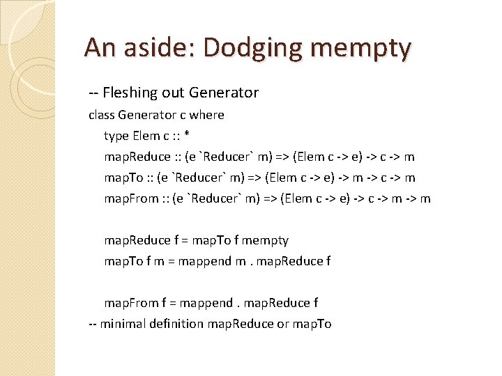 An aside: Dodging mempty -- Fleshing out Generator class Generator c where type Elem