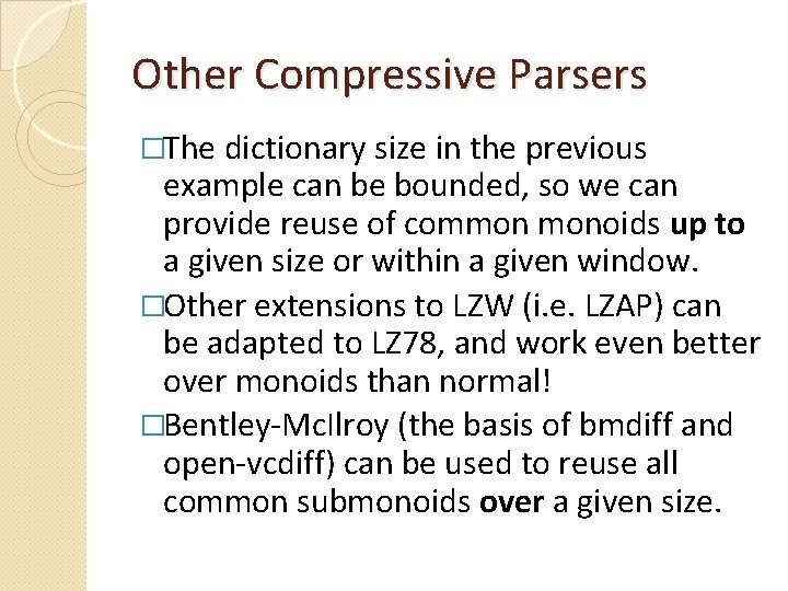 Other Compressive Parsers �The dictionary size in the previous example can be bounded, so
