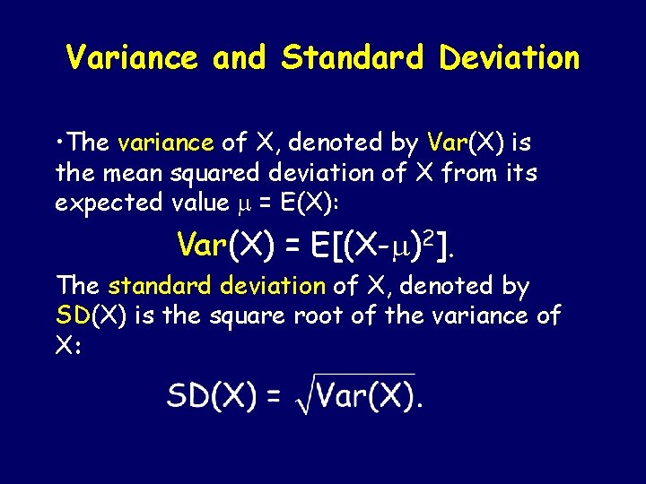 Variance and Standard Deviation • The variance of X, denoted by Var(X) is the