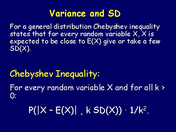 Variance and SD For a general distribution Chebyshev inequality states that for every random