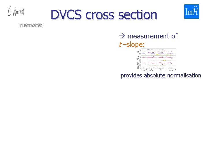 DVCS cross section [PLB 659(2008)] measurement of t –slope: provides absolute normalisation 