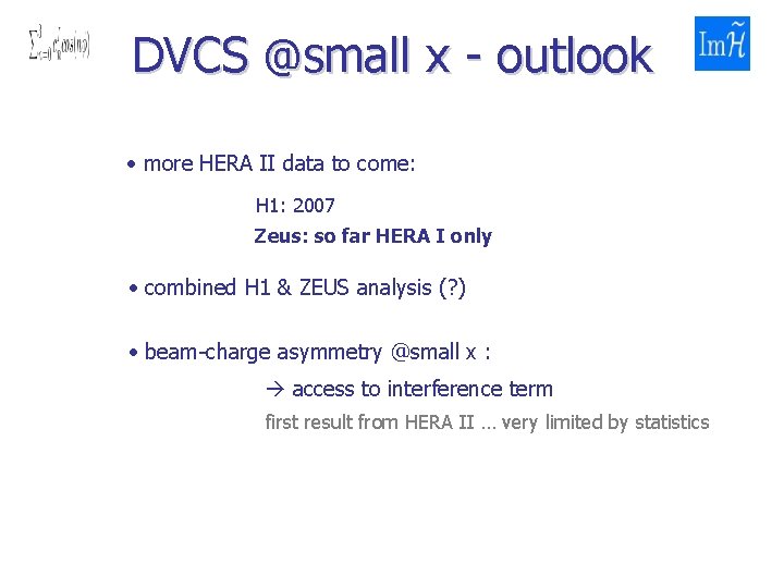 DVCS @small x - outlook • more HERA II data to come: H 1: