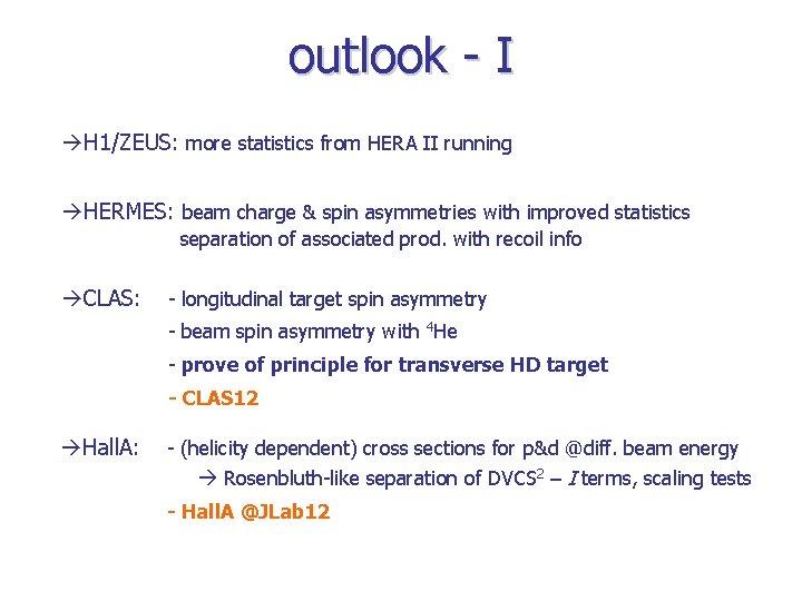 outlook - I H 1/ZEUS: more statistics from HERA II running HERMES: beam charge