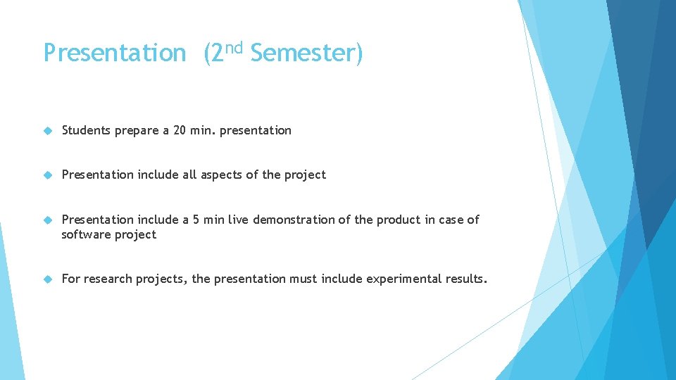 Presentation (2 nd Semester) Students prepare a 20 min. presentation Presentation include all aspects