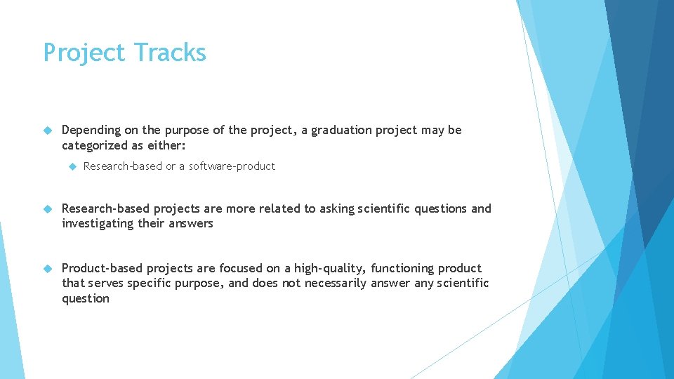 Project Tracks Depending on the purpose of the project, a graduation project may be
