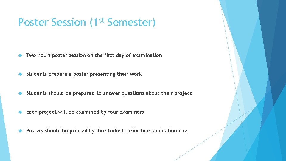 Poster Session (1 st Semester) Two hours poster session on the first day of