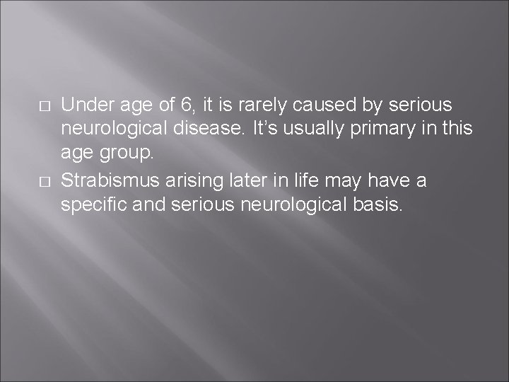 � � Under age of 6, it is rarely caused by serious neurological disease.