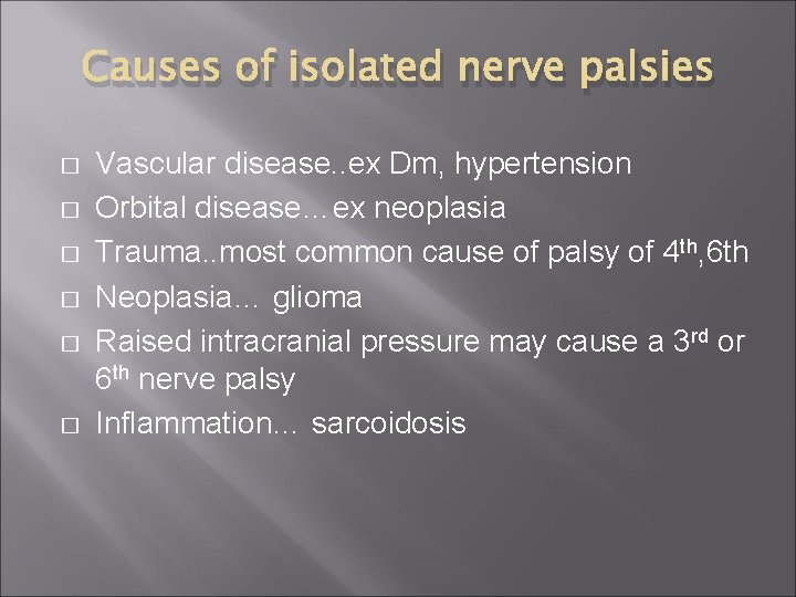 Causes of isolated nerve palsies � � � Vascular disease. . ex Dm, hypertension