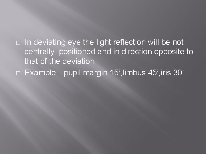 � � In deviating eye the light reflection will be not centrally positioned and