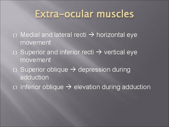 Extra-ocular muscles � � Medial and lateral recti horizontal eye movement Superior and inferior