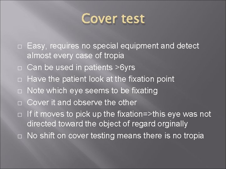 Cover test � � � � Easy, requires no special equipment and detect almost