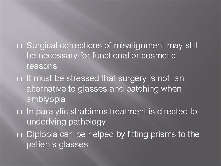 � � Surgical corrections of misalignment may still be necessary for functional or cosmetic