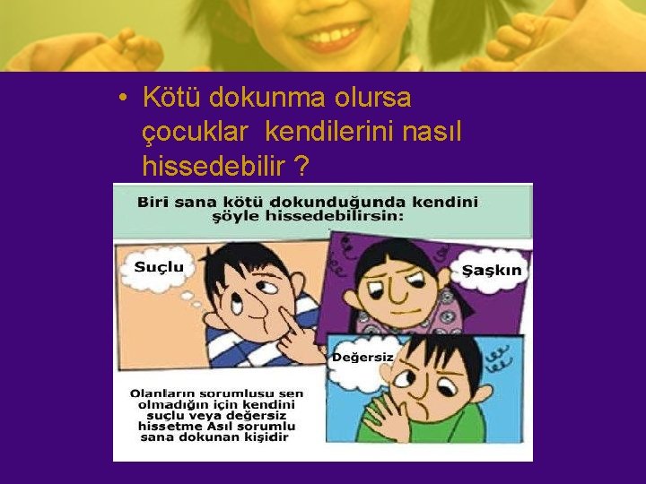  • Kötü dokunma olursa çocuklar kendilerini nasıl hissedebilir ? 