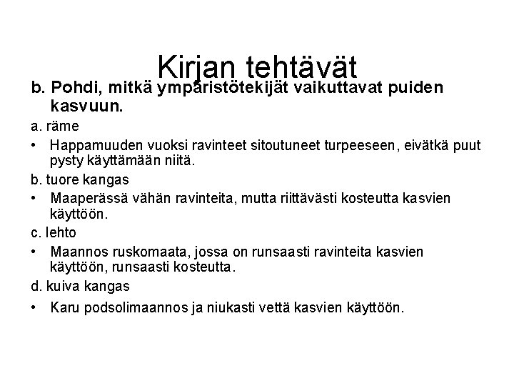 Kirjan tehtävät b. Pohdi, mitkä ympäristötekijät vaikuttavat puiden kasvuun. a. räme • Happamuuden vuoksi