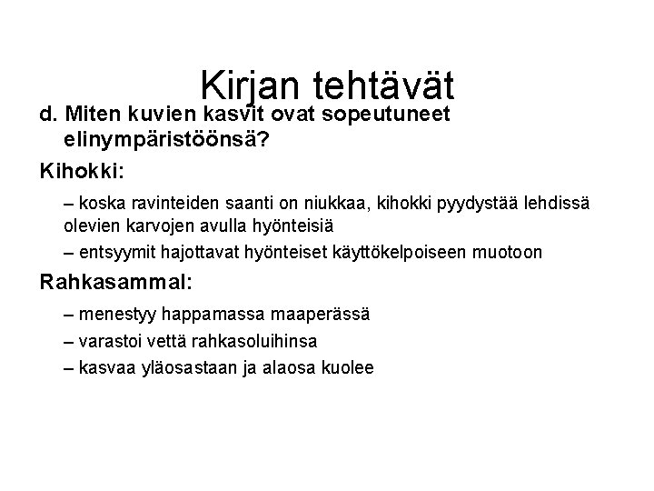 Kirjan tehtävät d. Miten kuvien kasvit ovat sopeutuneet elinympäristöönsä? Kihokki: – koska ravinteiden saanti