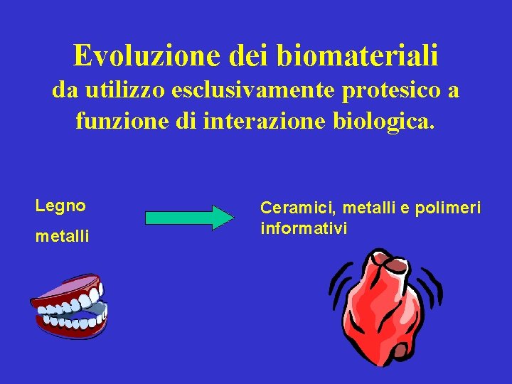 Evoluzione dei biomateriali da utilizzo esclusivamente protesico a funzione di interazione biologica. Legno metalli