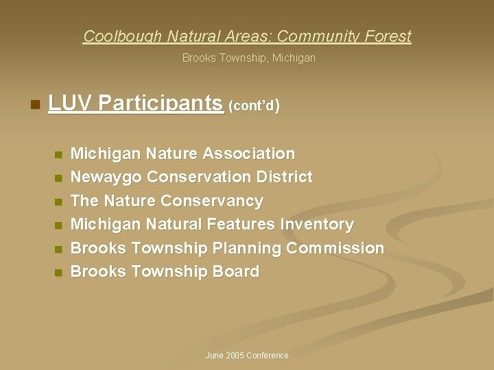 Coolbough Natural Areas: Community Forest Brooks Township, Michigan n LUV Participants (cont’d) n n