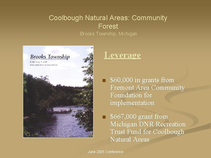 Coolbough Natural Areas: Community Forest Brooks Township, Michigan Leverage n $60, 000 in grants
