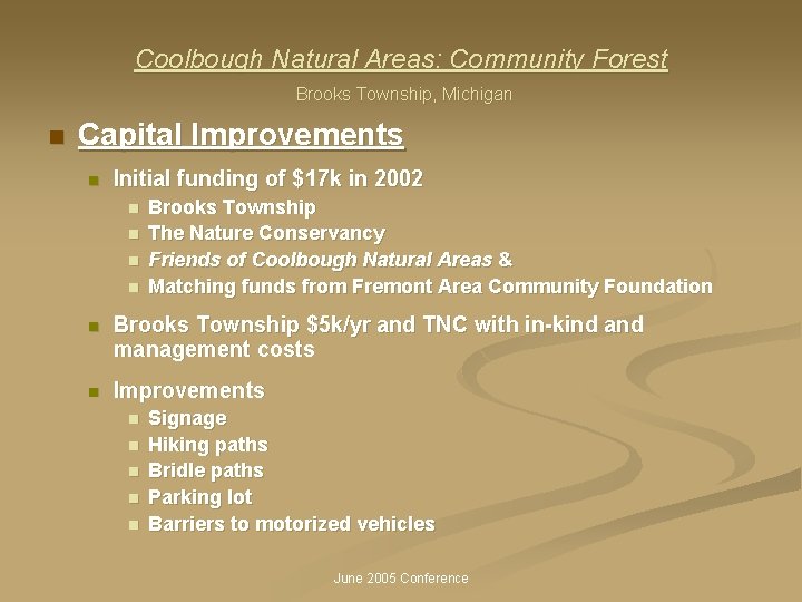 Coolbough Natural Areas: Community Forest Brooks Township, Michigan n Capital Improvements n Initial funding