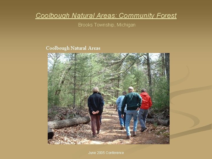 Coolbough Natural Areas: Community Forest Brooks Township, Michigan Coolbough Natural Areas June 2005 Conference