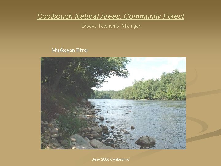 Coolbough Natural Areas: Community Forest Brooks Township, Michigan Muskegon River June 2005 Conference 