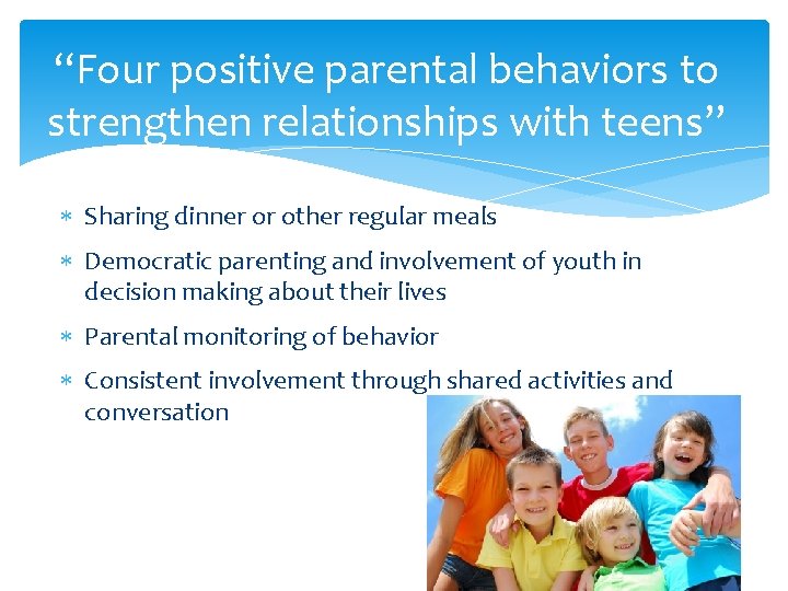“Four positive parental behaviors to strengthen relationships with teens” Sharing dinner or other regular
