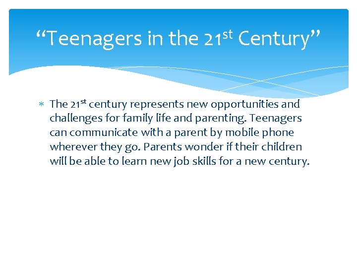 “Teenagers in the 21 st Century” The 21 st century represents new opportunities and