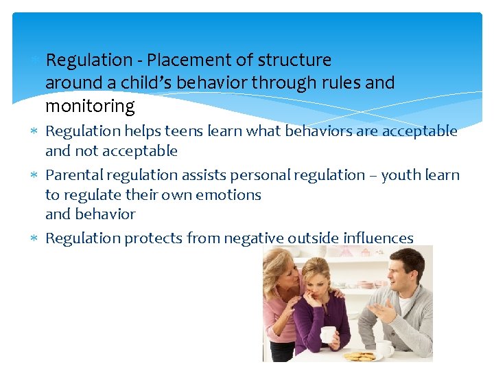  Regulation - Placement of structure around a child’s behavior through rules and monitoring