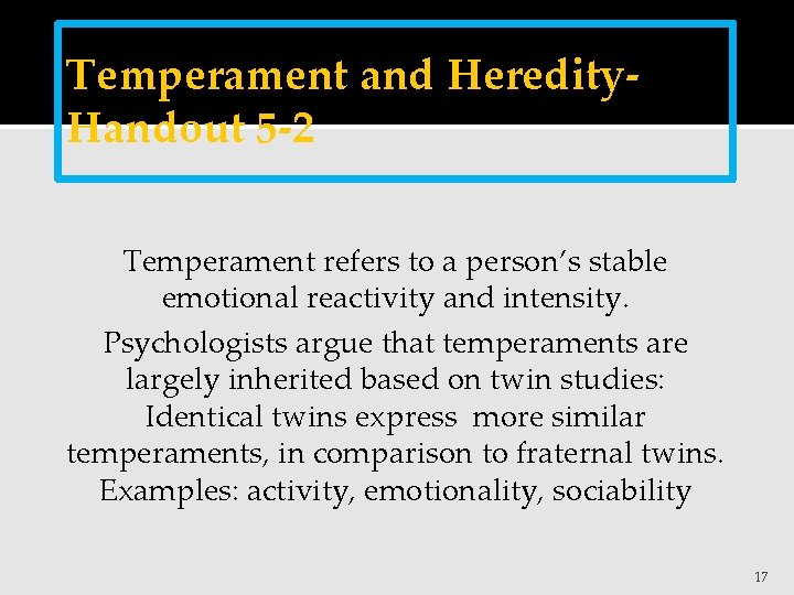 Temperament and Heredity. Handout 5 -2 Temperament refers to a person’s stable emotional reactivity