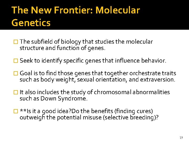 The New Frontier: Molecular Genetics � The subfield of biology that studies the molecular
