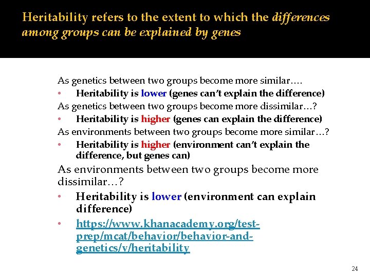 Heritability refers to the extent to which the differences among groups can be explained
