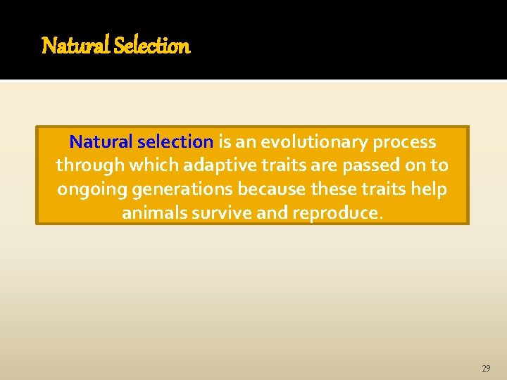 Natural Selection Natural selection is an evolutionary process through which adaptive traits are passed