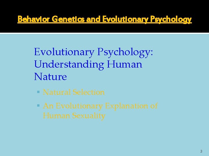 Behavior Genetics and Evolutionary Psychology: Understanding Human Nature Natural Selection An Evolutionary Explanation of