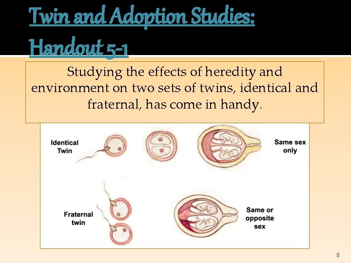 Twin and Adoption Studies: Handout 5 -1 Studying the effects of heredity and environment