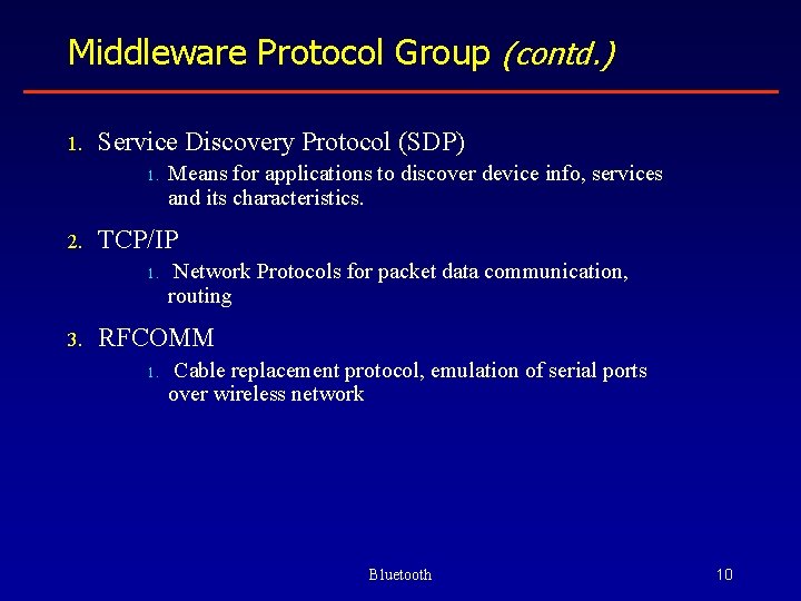 Middleware Protocol Group (contd. ) 1. Service Discovery Protocol (SDP) 1. 2. TCP/IP 1.