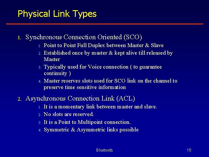 Physical Link Types 1. Synchronous Connection Oriented (SCO) 1. 2. 3. 4. 2. Point