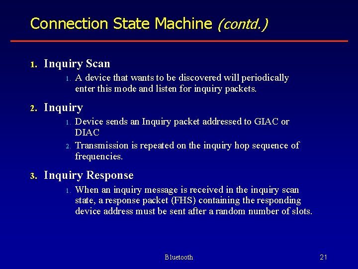 Connection State Machine (contd. ) 1. Inquiry Scan 1. 2. Inquiry 1. 2. 3.