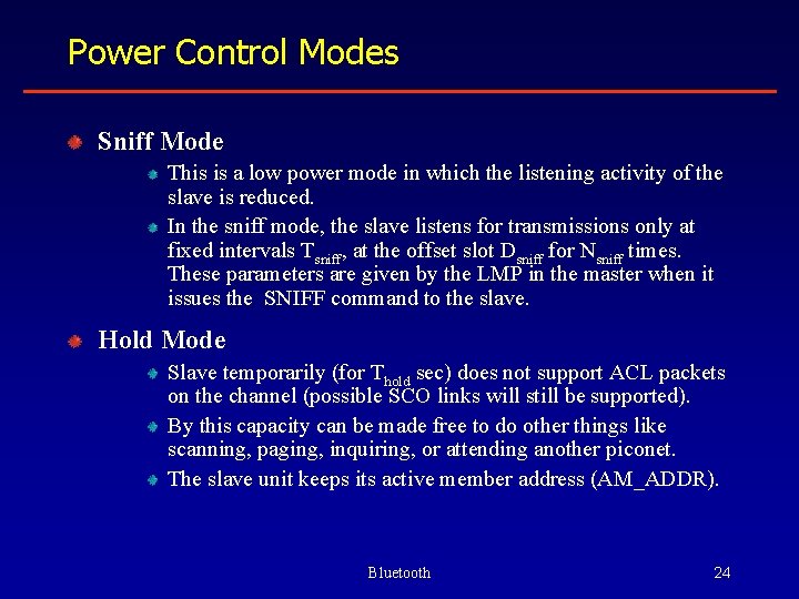 Power Control Modes Sniff Mode This is a low power mode in which the