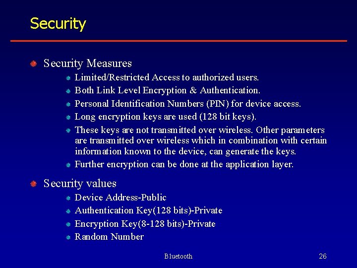 Security Measures Limited/Restricted Access to authorized users. Both Link Level Encryption & Authentication. Personal