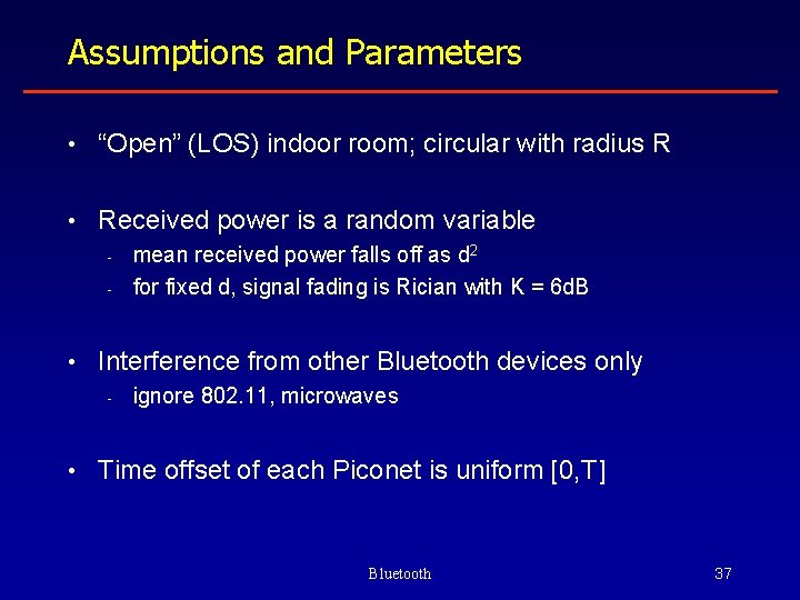 Assumptions and Parameters • “Open” (LOS) indoor room; circular with radius R • Received