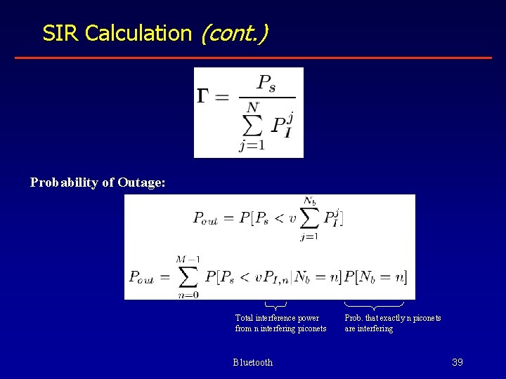 SIR Calculation (cont. ) Probability of Outage: Total interference power from n interfering piconets