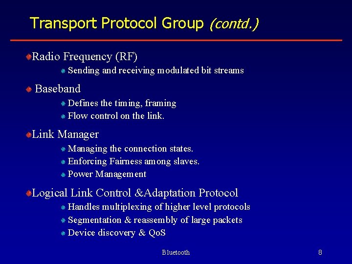 Transport Protocol Group (contd. ) Radio Frequency (RF) Sending and receiving modulated bit streams