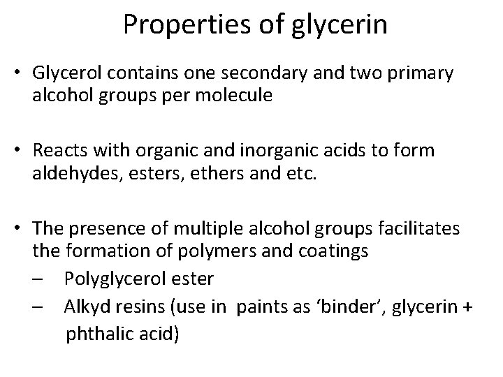 Properties of glycerin • Glycerol contains one secondary and two primary alcohol groups per