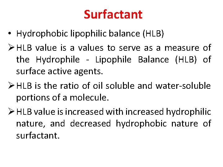 Surfactant • Hydrophobic lipophilic balance (HLB) Ø HLB value is a values to serve