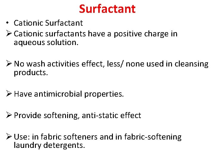 Surfactant • Cationic Surfactant Ø Cationic surfactants have a positive charge in aqueous solution.