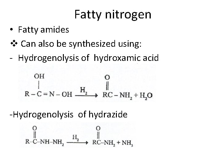 Fatty nitrogen • Fatty amides v Can also be synthesized using: - Hydrogenolysis of